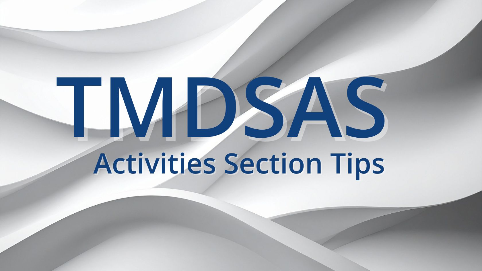 TMDSAS Activities Section Tips