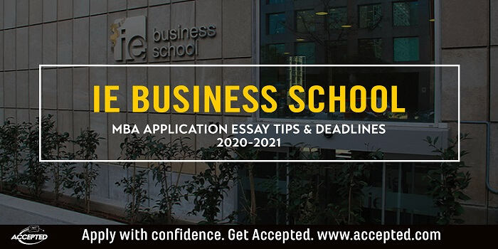 IE business school MBA essay tips and deadlines
