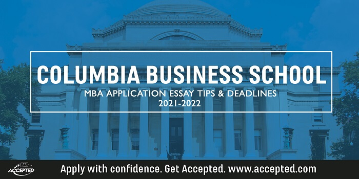 Columbia Business School MBA Essay Tips and Deadlines 2021 2022