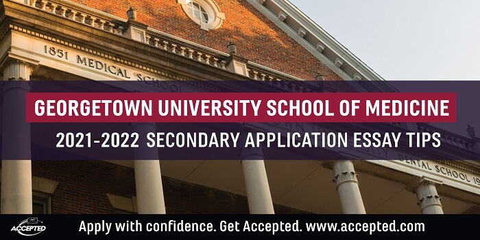 Georgetown University Calendar 2022 Georgetown University School Of Medicine Secondary Application Essay Tips  [2021 - 2022] | Accepted