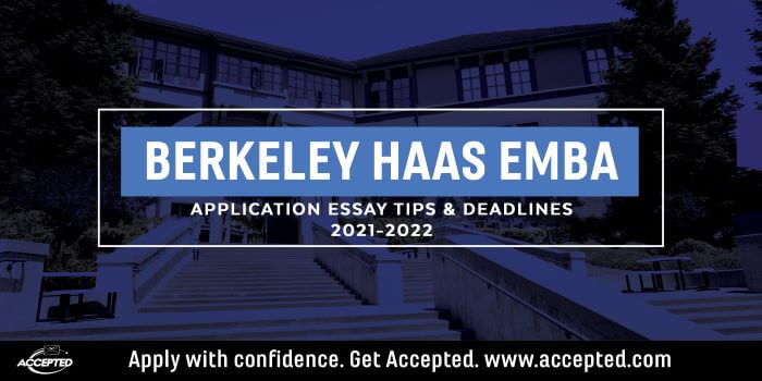 Berkeley Haas EMBA Application Essay Tips & Deadlines 2021-2022