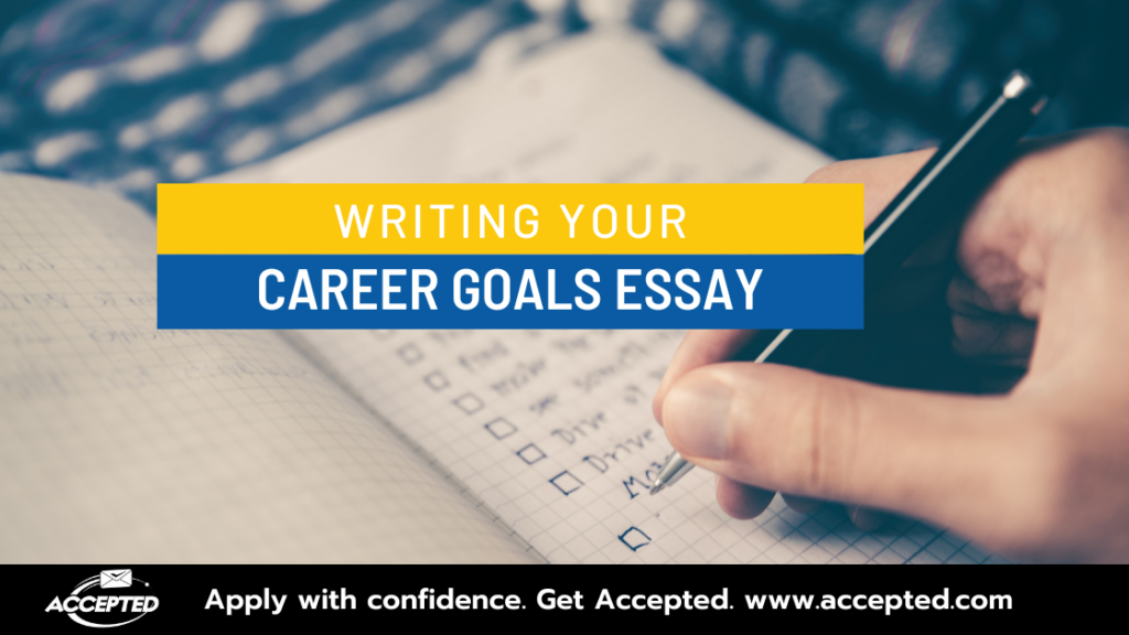 Writing Your Career Goals Essay | Accepted
