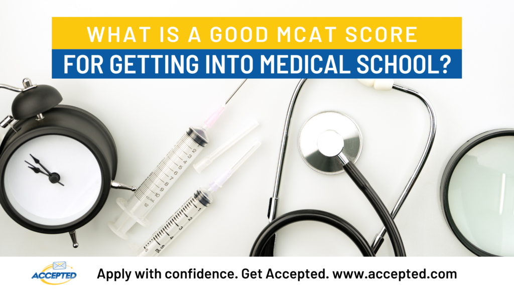 What Is a Good MCAT Score for Getting into Medical School? | Accepted