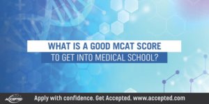 What is a goo MCAT score to get into medical school?