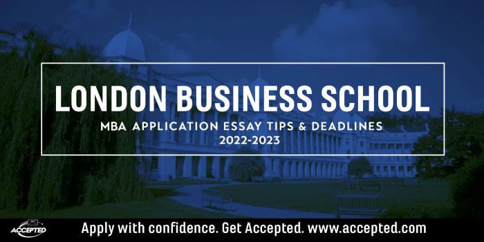 London Business School MBA Essay Tips & Deadlines [2022 - 2023]