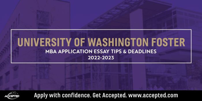 University of Washington Foster School of Business MBA Essay Tips & Deadlines [2022 - 2023]