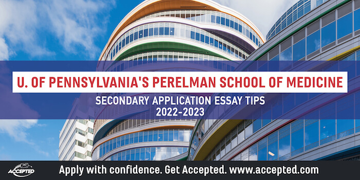 University of Pennsylvania Perelman School of Medicine Secondary Application Essay Tips [2022 - 2023]