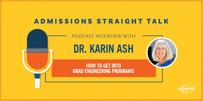 How to Get Accepted to Graduate Engineering Programs 486 Karin Ash Sept 22