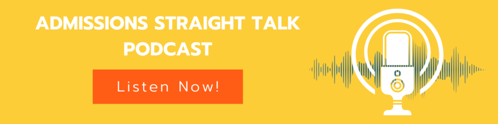 Admissions Straight Talk Podcast Listen Now