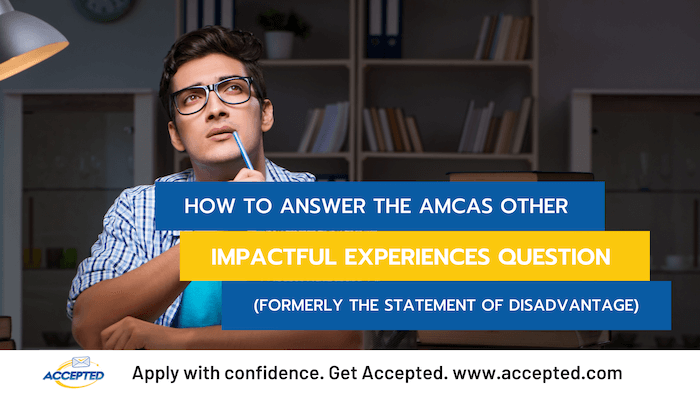 How to Answer the AMCAS Other Impactful Experiences Question (Formerly the Statement of Disadvantage)