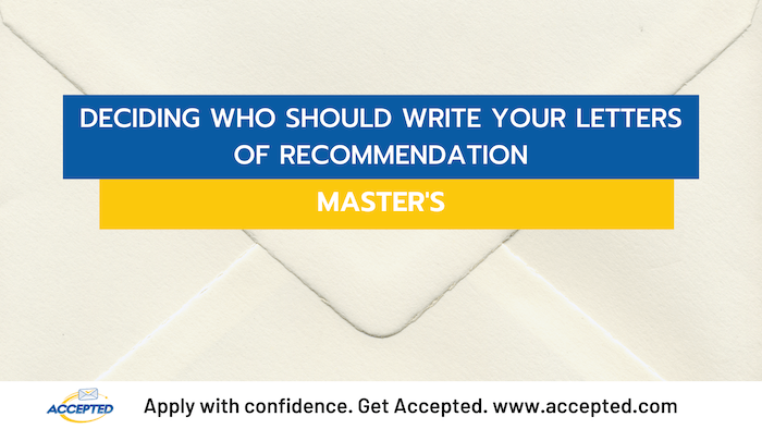 Deciding Who Should Write Your Letters of Recommendation – Master’s