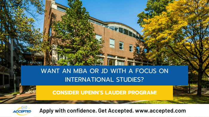 Want an MBA or JD with a Focus on International Studies? Consider UPenn’s Lauder Program!