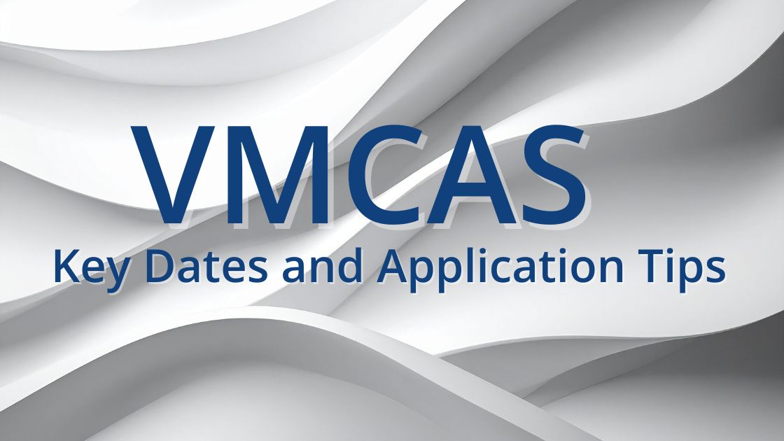 VMCAS: Key Dates and Application Tips